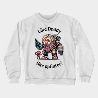 Like Daddy, like splinter!-For Dad gamers Crewneck Sweatshirt